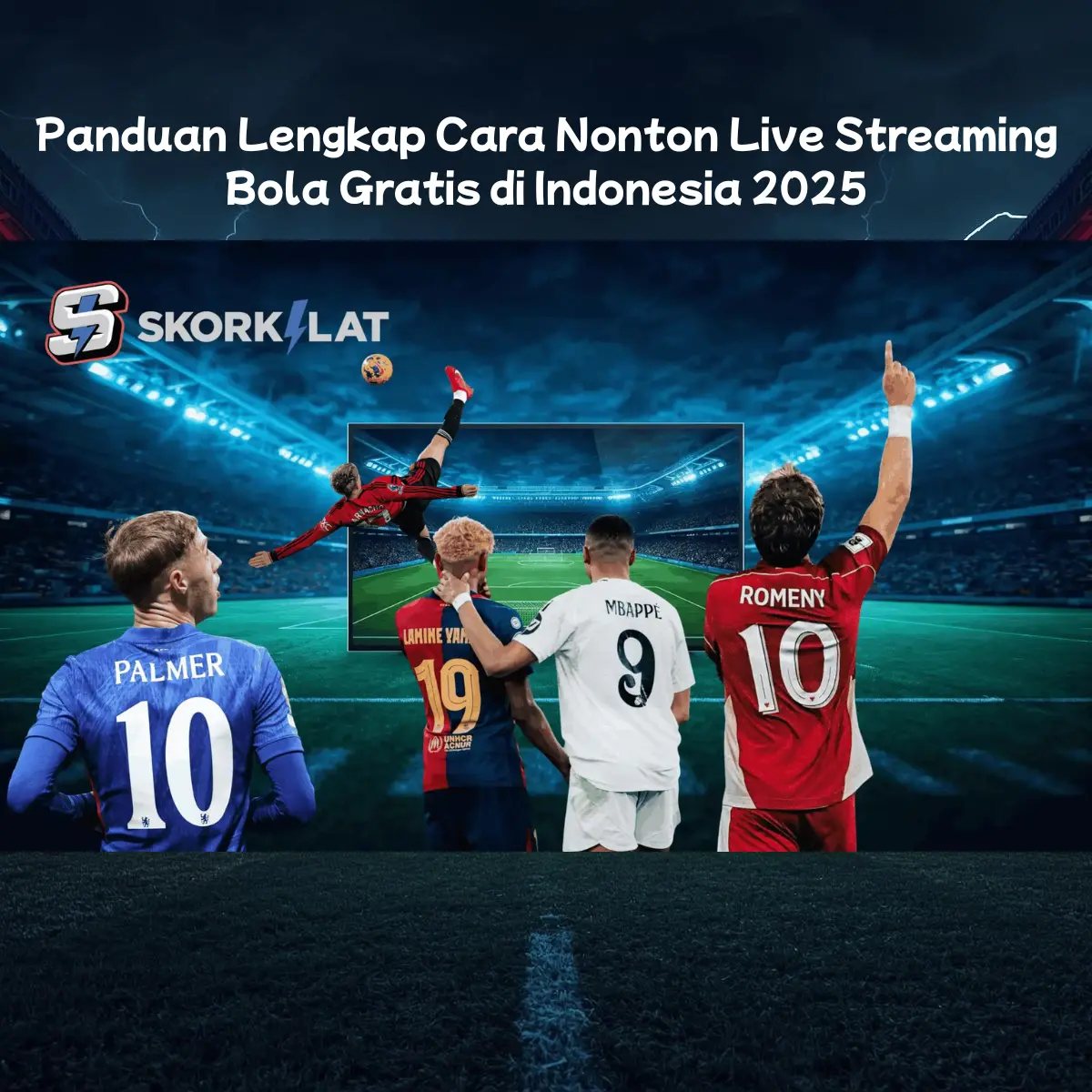 Panduan Lengkap Cara Nonton Live Streaming Bola Gratis di Indonesia 2025