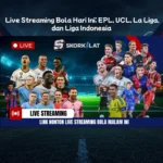 Live Streaming Bola Hari Ini: EPL, UCL, La Liga, dan Liga Indonesia