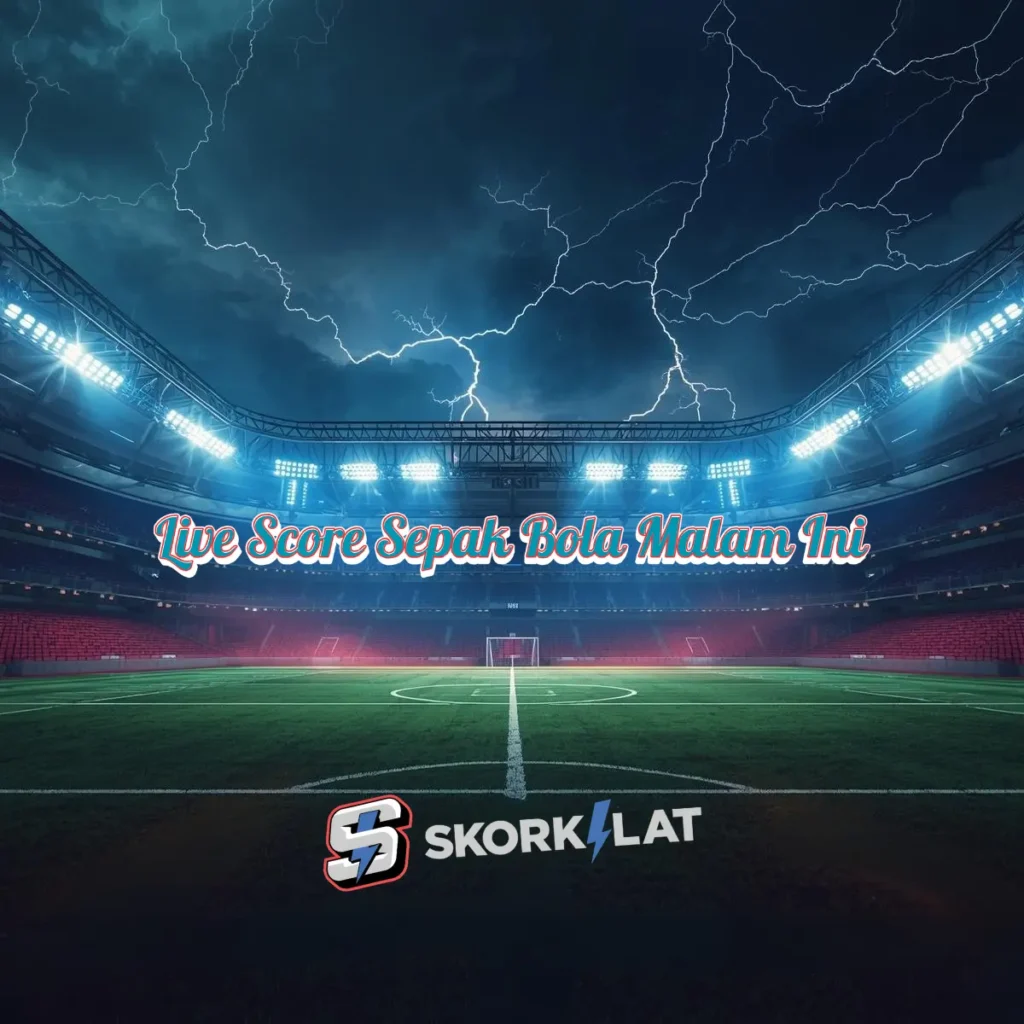 Live Score Sepak Bola Malam Ini – Update Skor Langsung Semua Liga