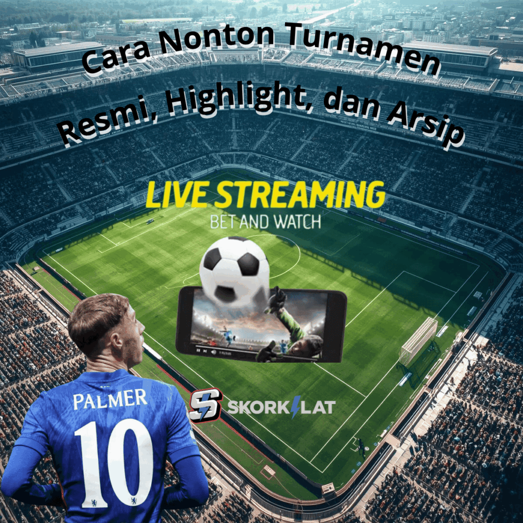 Cara Nonton Turnamen Resmi: Panduan Streaming Legal & Berkualitas | Skorkilat